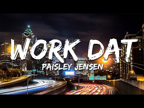Paisley Jensen  - Work Dat (Lyrics)