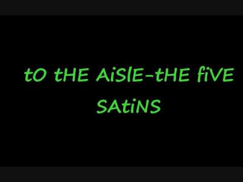 THE FIVE SATINS - TO THE AISLE