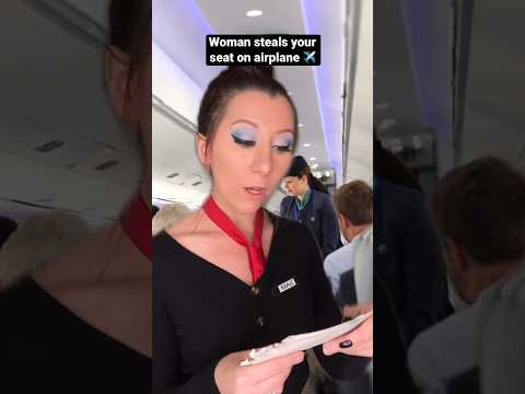 Woman steals your seat on airplane