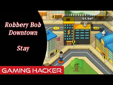 Stay / Downtown / Robbery Bob / Gaming Hacker