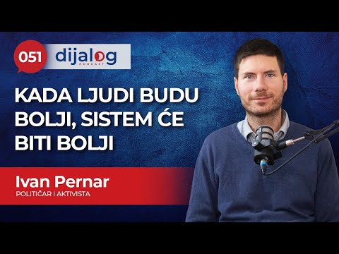 dijalog Podcast 051 | IVAN PERNAR - Kada ljudi budu bolji, sistem biće bolji