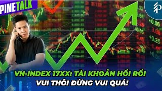 VN-Index 17xx: Đừng để mất tiền khi thị trường hồi phục.Nhịp hồi hay chân sóng?  Livestream Pinetalk