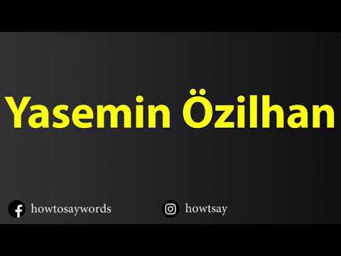 How To Pronounce Yasemin Ozilhan