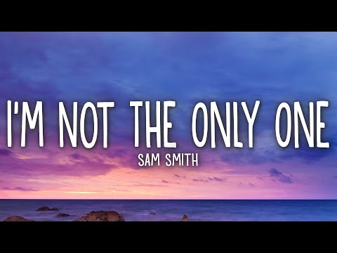 Sam Smith - I'm Not The Only One (Lyrics)