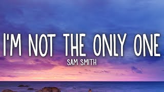 Sam Smith - I&#39;m Not The Only One (Lyrics)