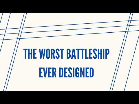 The Worst Battleship Ever Designed