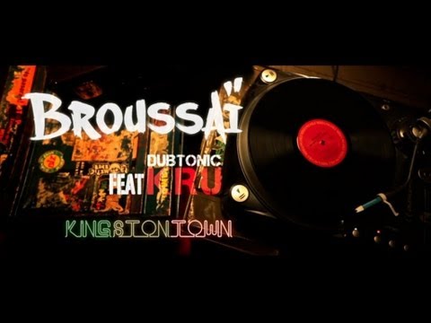 BROUSSAÏ feat DUBTONIC KRU - Kingston Town - Clip Officiel