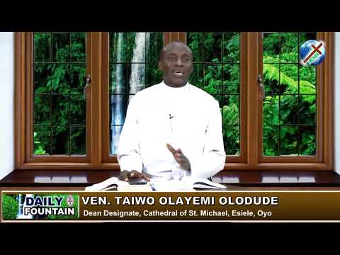 DAILY FOUNTAIN OF JUNE 4, 2019 - VEN. TAIWO OLAYEMI OLODUDE