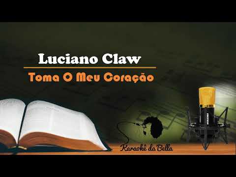 Toma O Meu Coração - Luciano Claw
