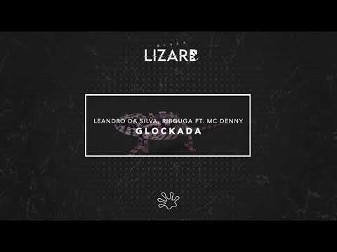 Leandro Da Silva, Ribguga, Mc Denny - Glockada