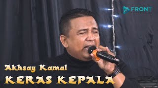 Download lagu Akhsay Kamal - KERAS KEPALA - SAMAR BNR VOL 4 mp3