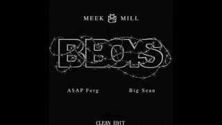 Meek Mill ft. Big Sean &amp; A$AP Ferg - B Boy [Clean/Edited]