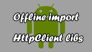 Offline import HttpClinet library in Android Studio