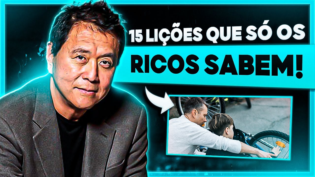 15 LIÇÕES QUE OS PAIS RICOS ENSINAM A SEUS FILHOS E OS POBRES NÃO