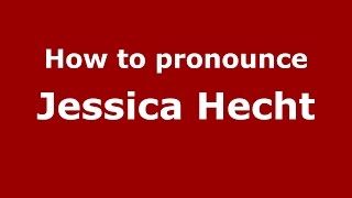 How to pronounce Jessica Hecht