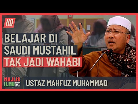 Ustaz Mahfuz Muhammad - Mustahil Belajar Di Saudi Tak Jadi Wahabi