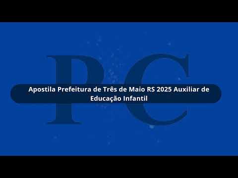Apostila Prefeitura de Três de Maio RS 2025 Auxiliar de Educação Infantil