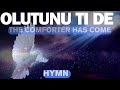 Olutunu Tide THE COMFORTER HAS COME HYMN Adebunmi