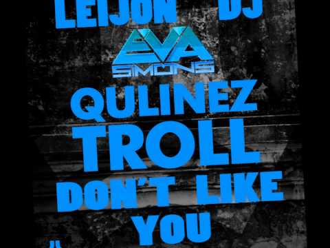 Qulinez ft Eva Simons - Troll Don't Like You (LeiJon Bootleg)