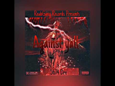 5674 Dre - Against Y’all ( Official Audio ) Ft Mel & CCL 🔥