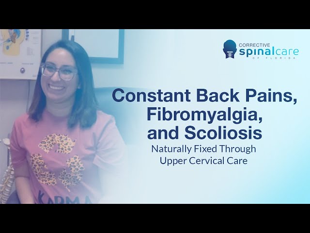 Constant Back Pains, Fibromyalgia, and Scoliosis Naturally Fixed Through Upper Cervical Care