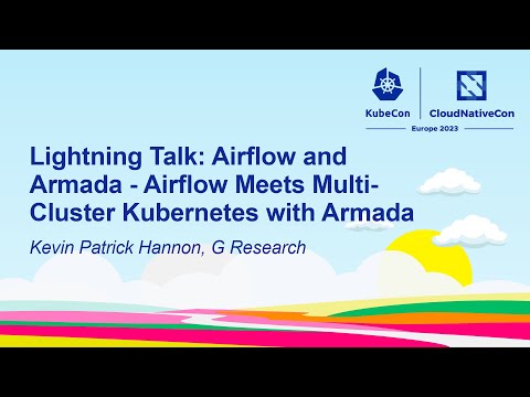 Lightning Talk: Airflow and Armada - Airflow Meets Multi-Cluster Kubernetes with... - Kevin Hannon