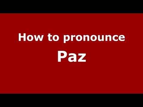 How to pronounce Paz (Spanish/Argentina) - PronounceNames.com