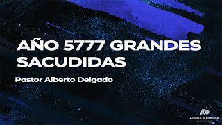 AÑO 5777 GRANDES SACUDIDAS | PASTOR ALBERTO DELGADO