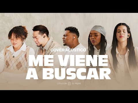 Me Viene a Buscar - Cita con el Padre (Cover Acústico)