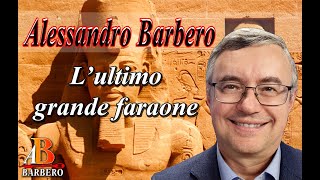 Alessandro Barbero  - L’ultimo grande faraone