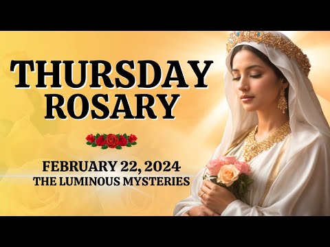 Rosary Thursday 🌹 Luminous Mysteries 🌹 February 22, 2024 🌹Let us pray the Holy Rosary