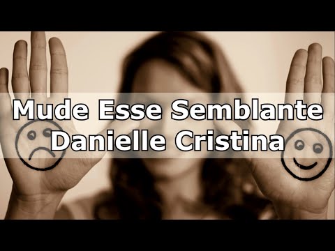 Mude Esse Semblante - Danielle Cristina