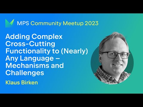 MPS Meetup 2023 - Adding complex cross-cutting functionality to (nearly) any language