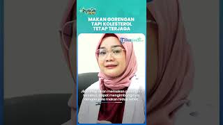 Tips Aman Makan Gorengan Namun Bisa Menghindari Kolesterol Membandel