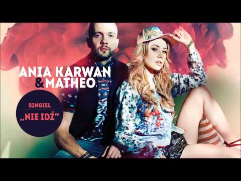 Ania Karwan & Matheo - Nie idź