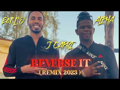04. REVERSE IT - J Capri Ft ALPHA x EM!L!O ( REMIX 2023 )