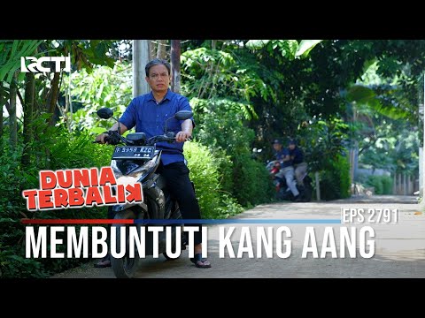 Membuntuti Kang Aang - Dunia Terbalik