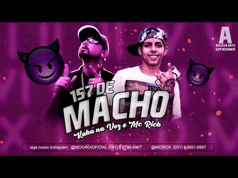 KAKA NA VOZ & MC RICK - 157 DE MACHO / CUIDADO COM AS AMIGUINHAS