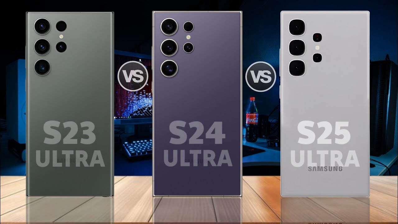 Galaxy S25 Ultra Vs Galaxy S24 Ultra Vs Galaxy S23 Ultra