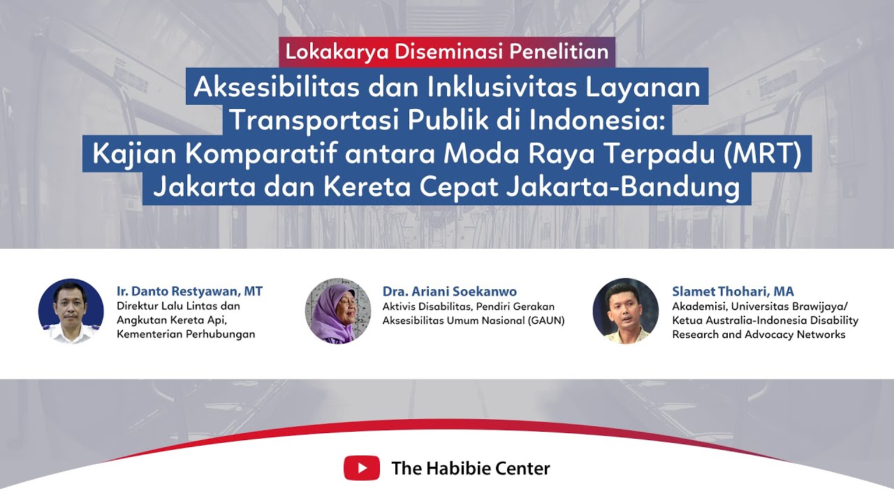 Lokakarya Diseminasi Penelitian "Aksesibilitas dan Inklusivitas Layanan Transportasi Publik di Indonesia: Kajian Komparatif antara Moda Raya Terpadu (MRT) Jakarta dan Kereta Cepat Jakarta-Bandung"