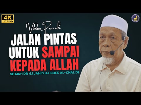 Jalan Yang Cepat Untuk Sampai Kepada Allah S.W.T - Shaikh Dr Hj Jahid Hj Sidek Al-Khalidi