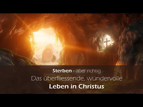 Part 3/Dying the Right Way - The Overflowing, Wonderful Life in Christ