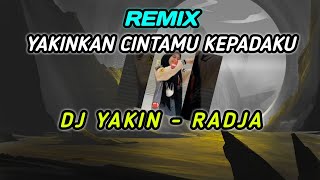 Download lagu DJ YAKIN DJ YAKINKAN CINTAMU KEPADAKU RADJA VIRAL ... mp3