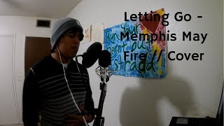 Letting Go - Memphis May Fire || Vocal Cover