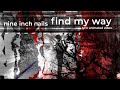 Nine Inch Nails - Find My Way (Un-Official Music Video) with lyrics