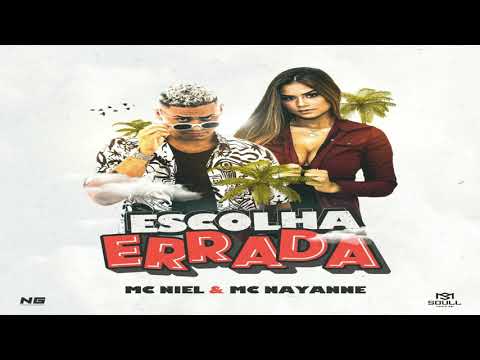 Escolha Errada :: Mc Nayanne & Mc Niel (Prod. Arca Hit e Dj Yuri Conrado)