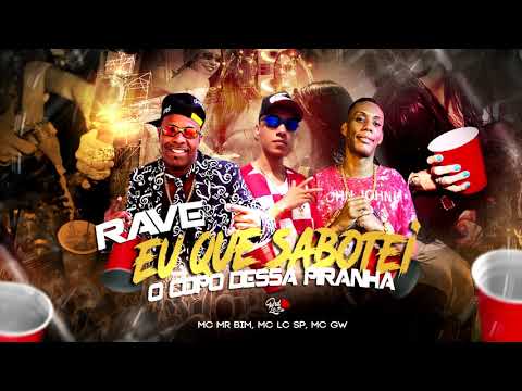 RAVE EU QUE SABOTEI  -  MC MR BIM, MC LC SP, MC GW, (Prod Lc Sp)