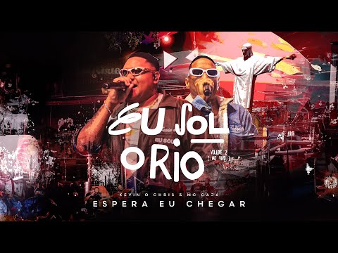 MC Kevin o Chris, MC Caja - Espera Eu Chegar (Eu Sou o Rio, Vol.2 - Ao Vivo)