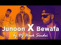 Junoon x Bewafa Mashup | Mitraz x Imran Khan Mashup | DJ Hawk Sindri | 2022 Mashup