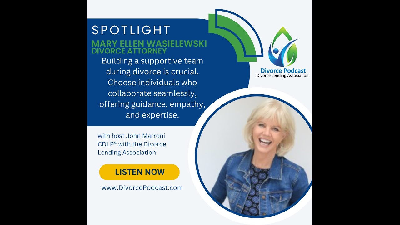 Building a supportive team during divorce is crucial with John Marroni and Mary Ellen Wasielewski